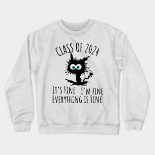 Class of 2024 It's Fine I'm Fine Everything Is Fine Cat Crewneck Sweatshirt